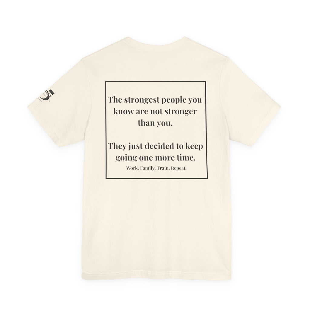 Inspirational Quote Tee — “The strongest people you know...” Motivational Short Sleeve Shirt