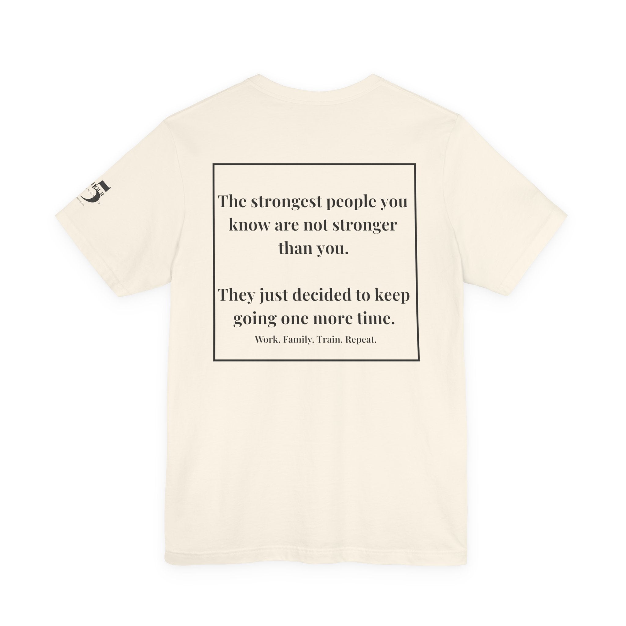 Inspirational Quote Tee — “The strongest people you know...” Motivational Short Sleeve Shirt