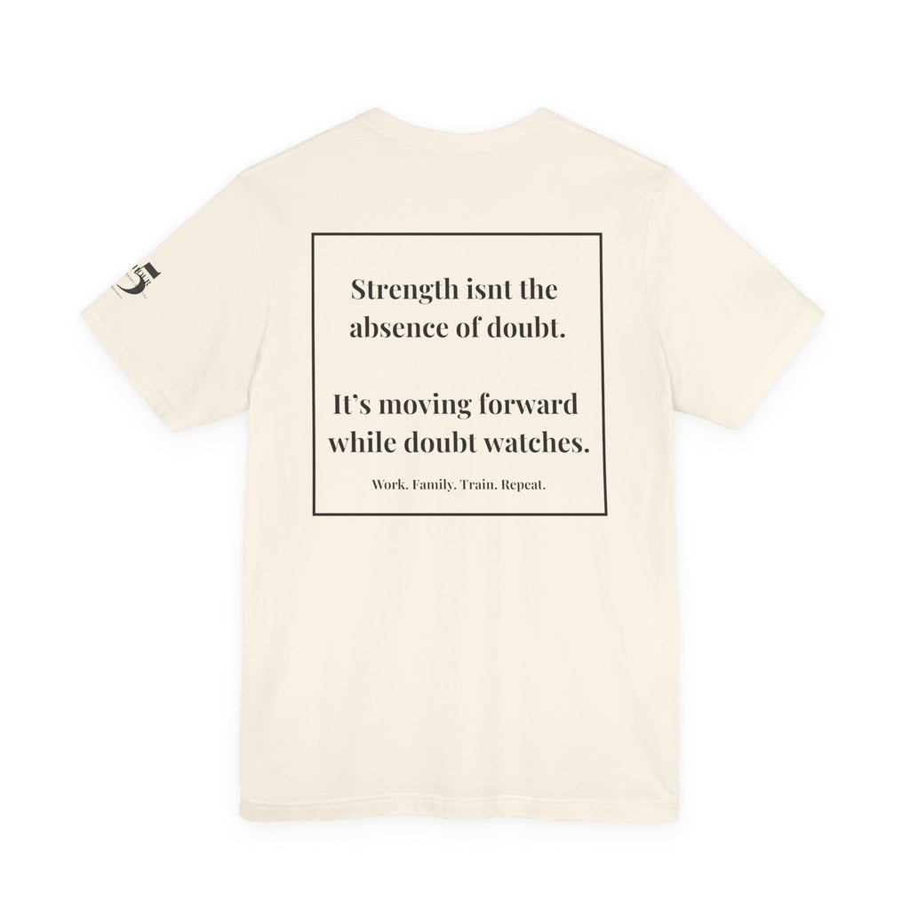 Inspirational Quote Tee — “Strength isn't the absence” Motivational Short Sleeve Shirt