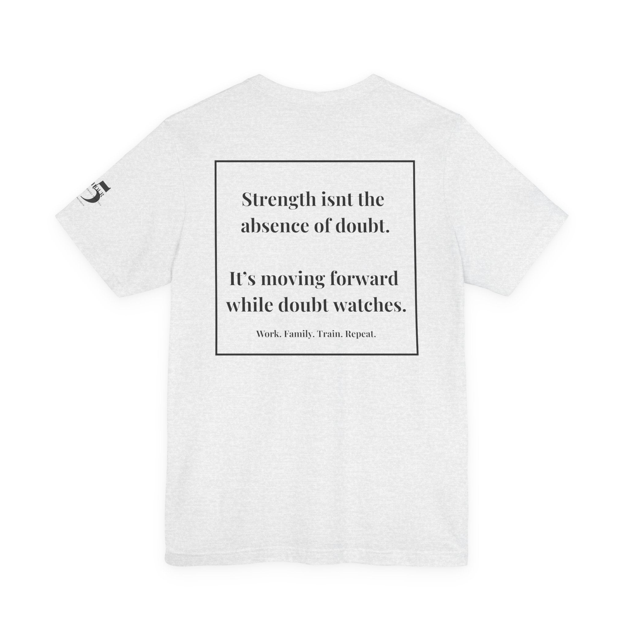 Inspirational Quote Tee — “Strength isn't the absence” Motivational Short Sleeve Shirt