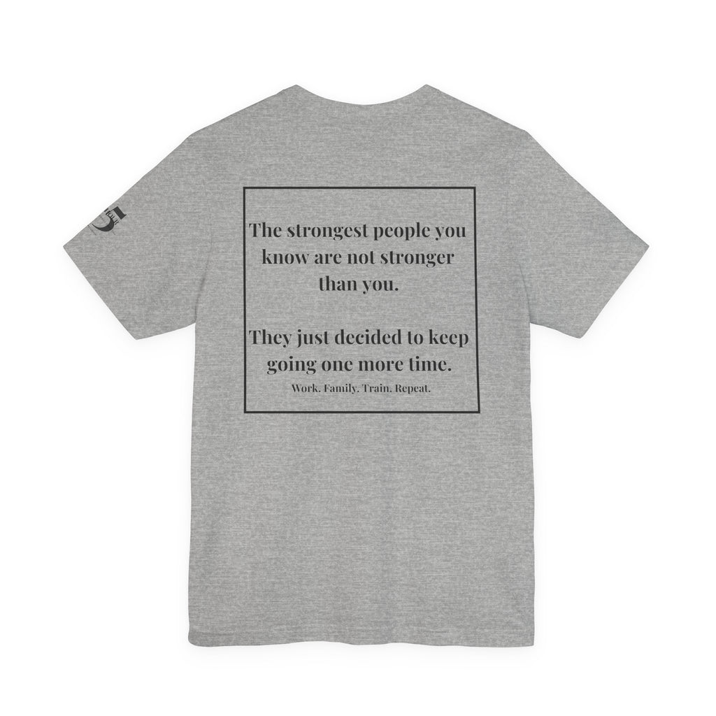 Inspirational Quote Tee — “The strongest people you know...” Motivational Short Sleeve Shirt