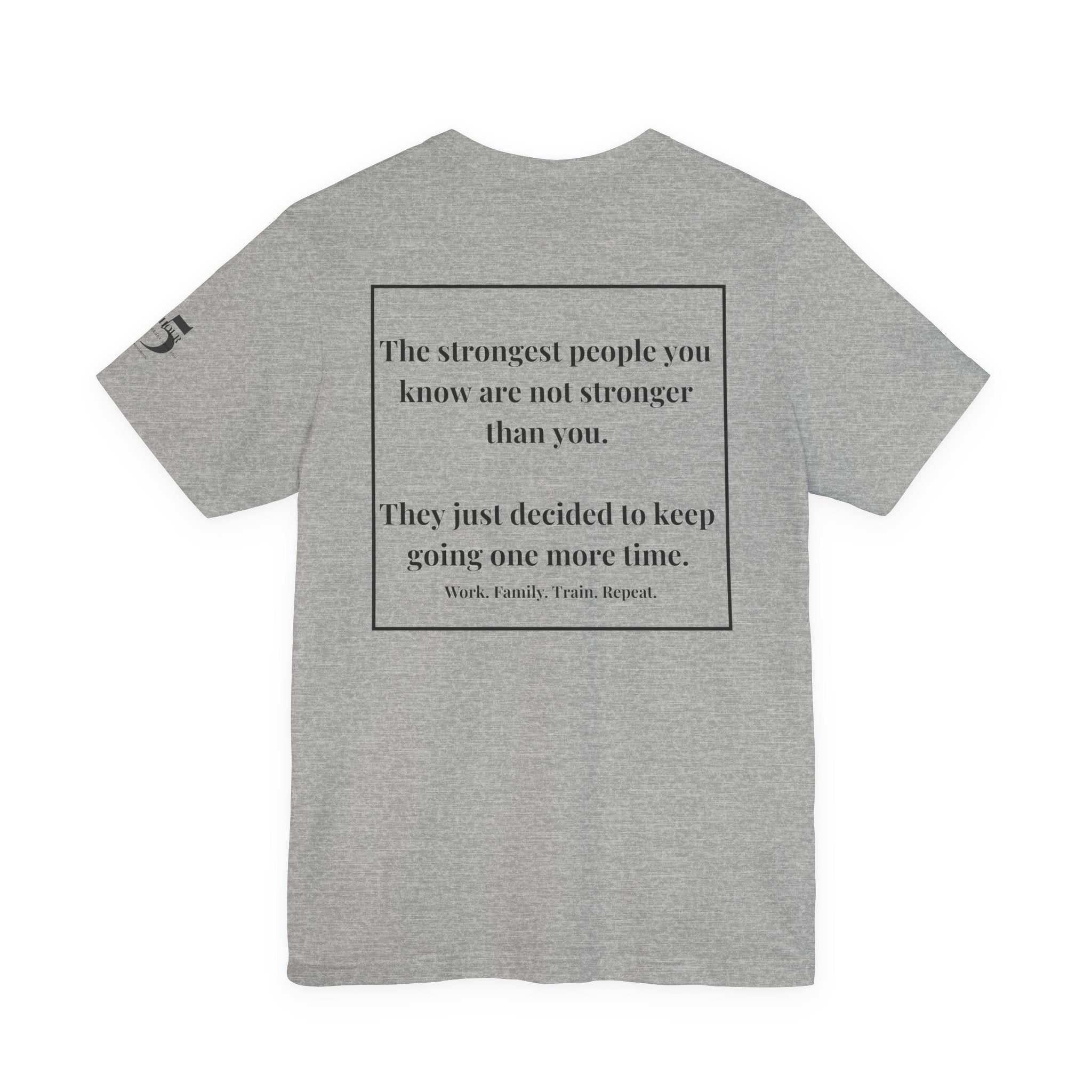 Inspirational Quote Tee — “The strongest people you know...” Motivational Short Sleeve Shirt